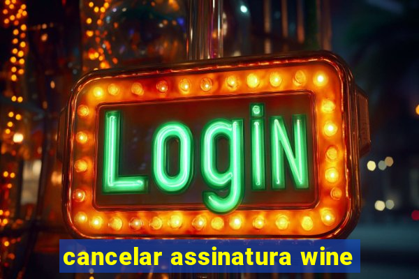 cancelar assinatura wine